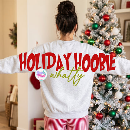 Holiday Hoobie Whatty Sweatshirt - Optional Big Back Design